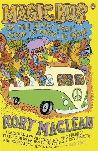 Magic bus: on the hippie trail from Istanbul to India