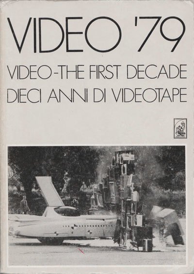 Video '79 Video-the First Decade. Dieci Anni Di Videotape