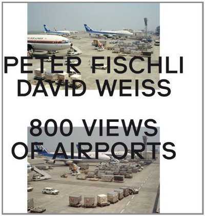 Peter Fischli & David Weiss: 800 Views of Airports