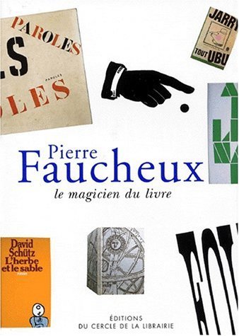 Pierre Faucheux: Le magicien du livre