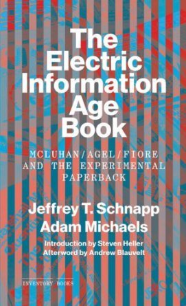 The Electric Information Age Book: McLuhan/Agel/Fiore and the Experimental Paperback