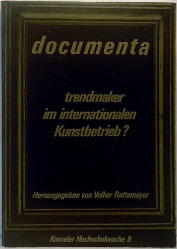 DOCUMENTA - trendmaker im internationalen Kunstbetrieb?