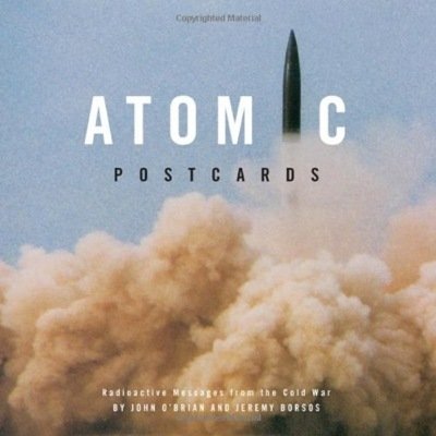 Atomic Postcards: Radioactive Messages from the Cold War