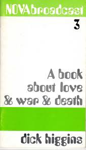 Dick Higgins. A book about love & war & death …