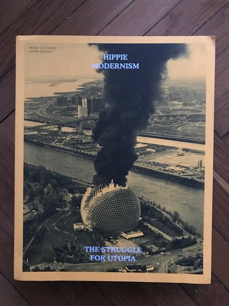 Hippie Modernism: The Struggle for Utopia
