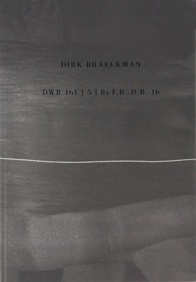 Dirk Braeckman. DW B 161 / 5 / 8x F.B.-D.B.-16