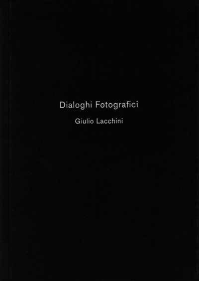 Giulio Lacchini. Dialoghi fotografici