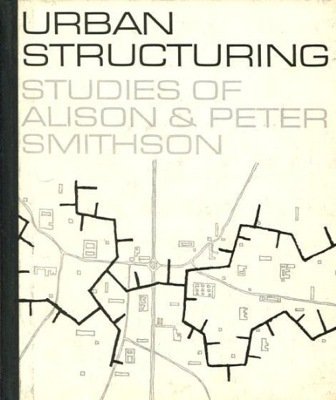 Urban structuring: studies of Alison & Peter Smithson