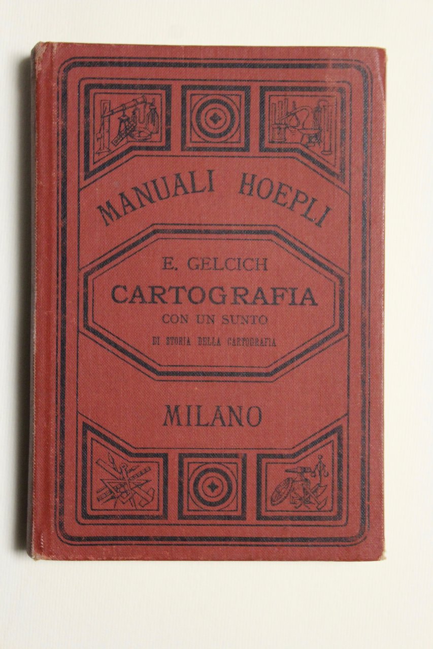 Cartografia Manuale teorico-pratico con un sunto sulla storia della cartografia