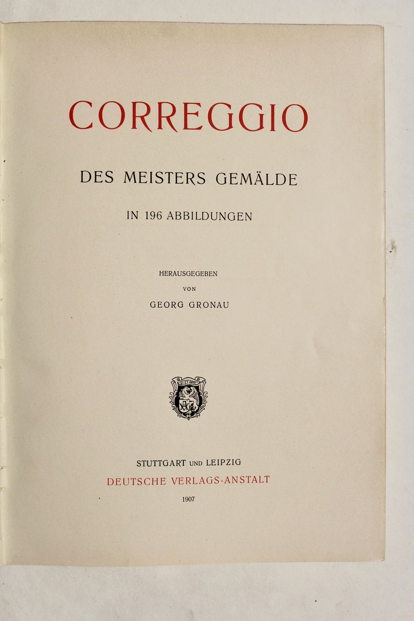 CORREGGIO. Des meisters gemälde in 196 abbildungen. Herausgegeben von Georg …