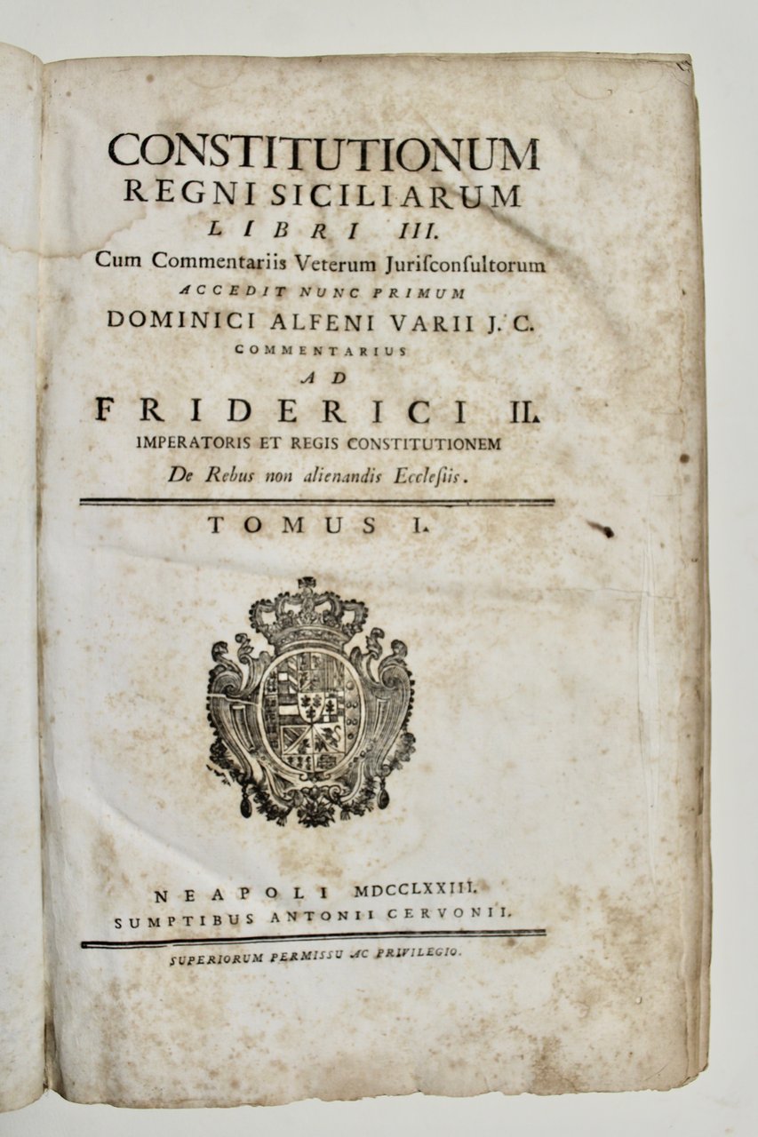 Costitutionum Regni Siciliarum Libri III. Cum commentariis Veterum Jurisconsultorum. Accedit …