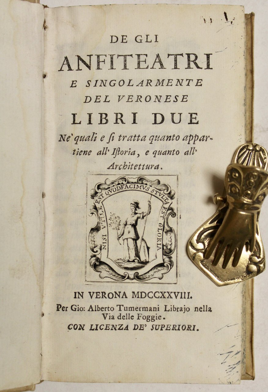 De gli Anfiteatri e singolarmente del veronese. Libri due, ne' …