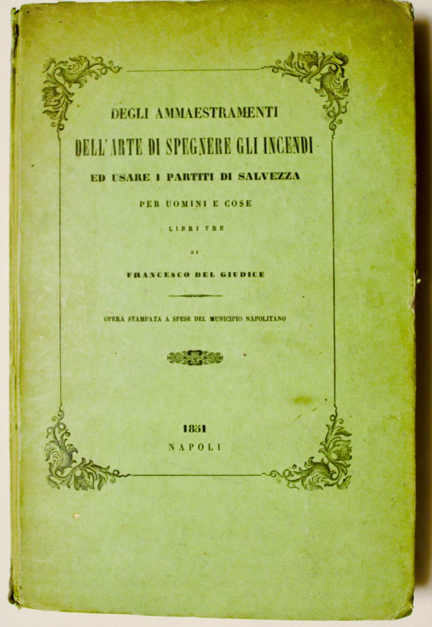 Degli ammaestramenti dell' arte di spegnere gli incendi ed usare …