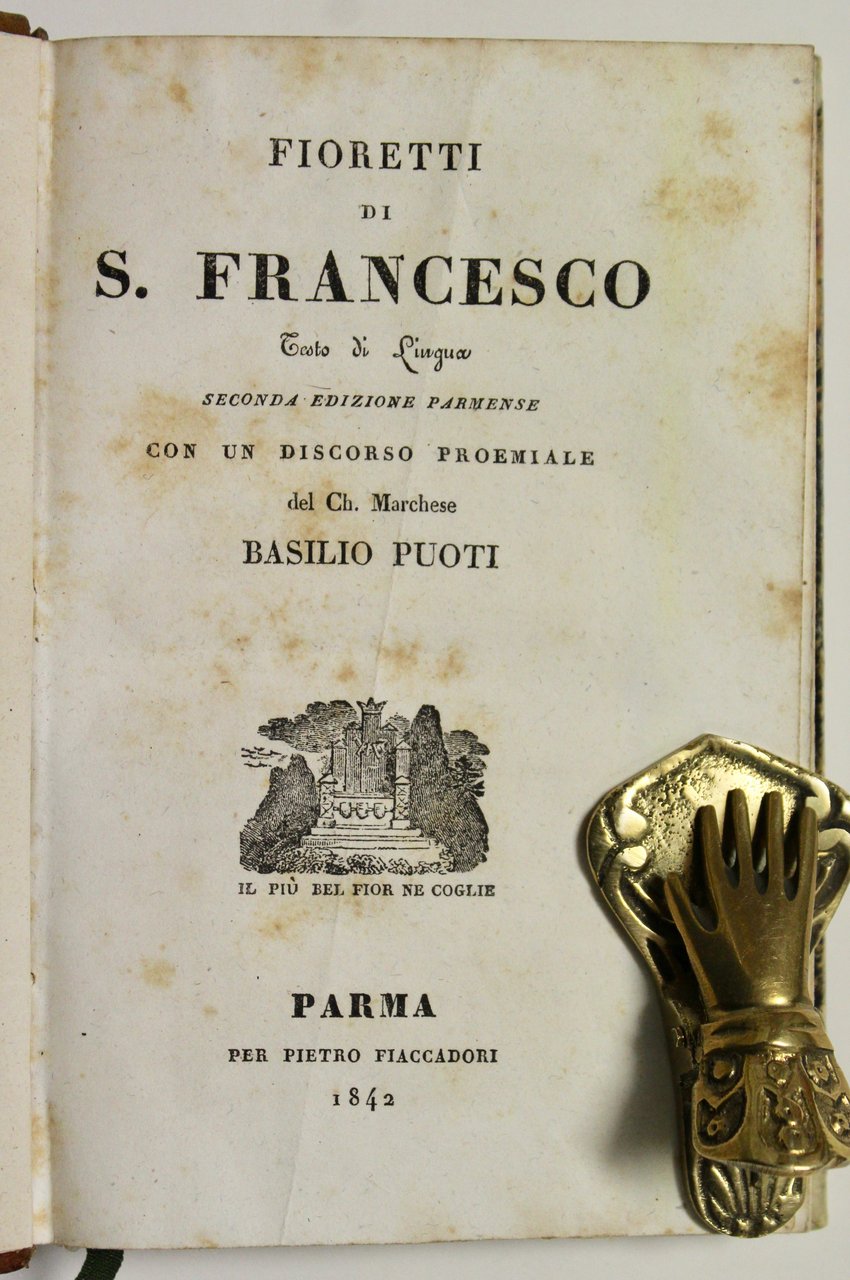 Fioretti di S. Francesco Testo di Lingua. Seconda edizione parmense …