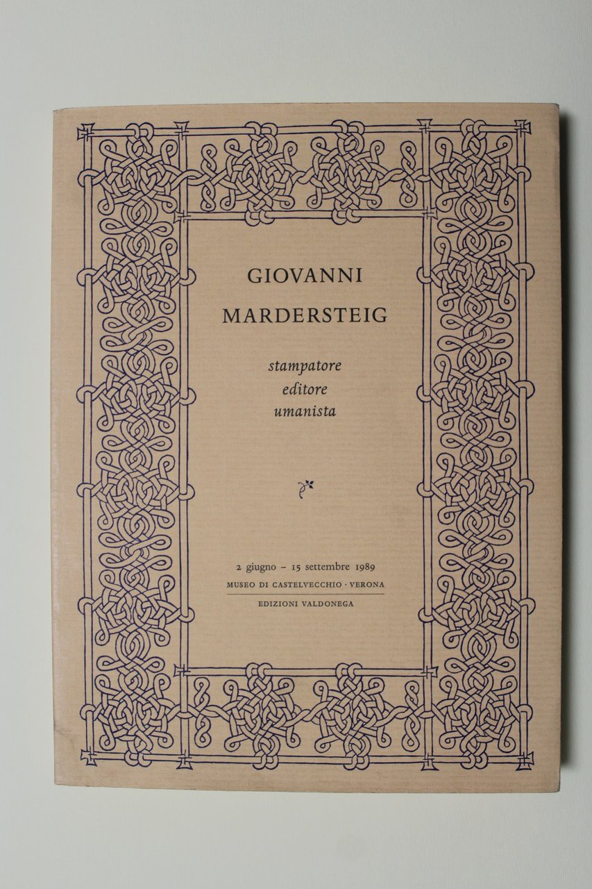 Giovanni Mardersteig stampatore editore umanista.