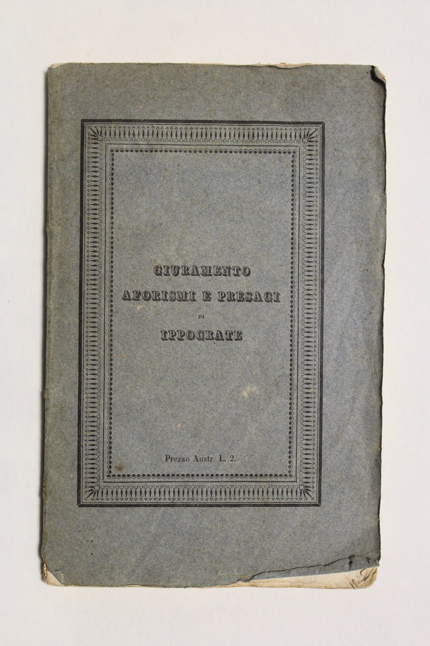 Giuramento aforismi e presagi di Ippocrate. Traduzione italiana con note …