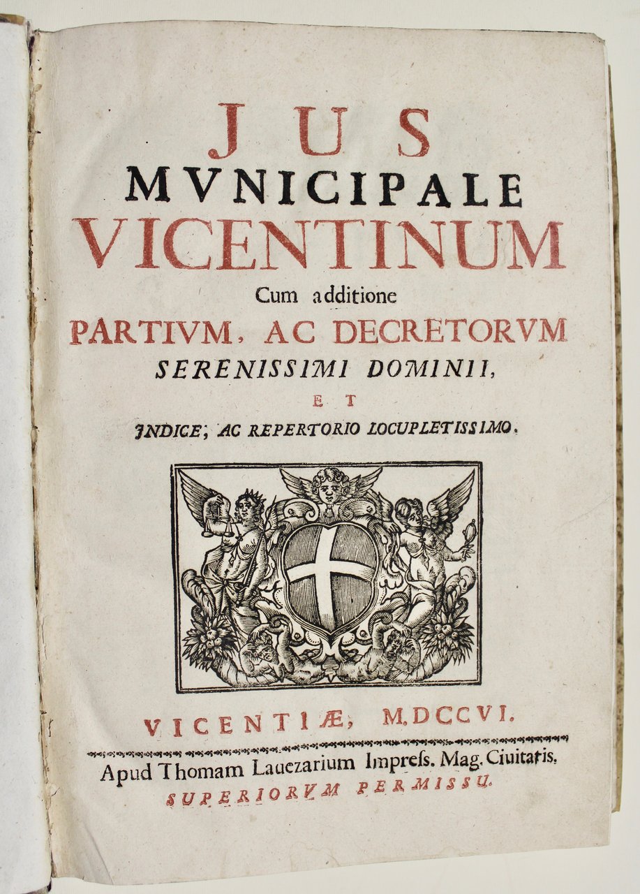 JUS MUNICIPALE VICENTINUM CUM ADDITIONE PARTIUM, AC DECRETORUM SERENISSIMI DOMINII.: