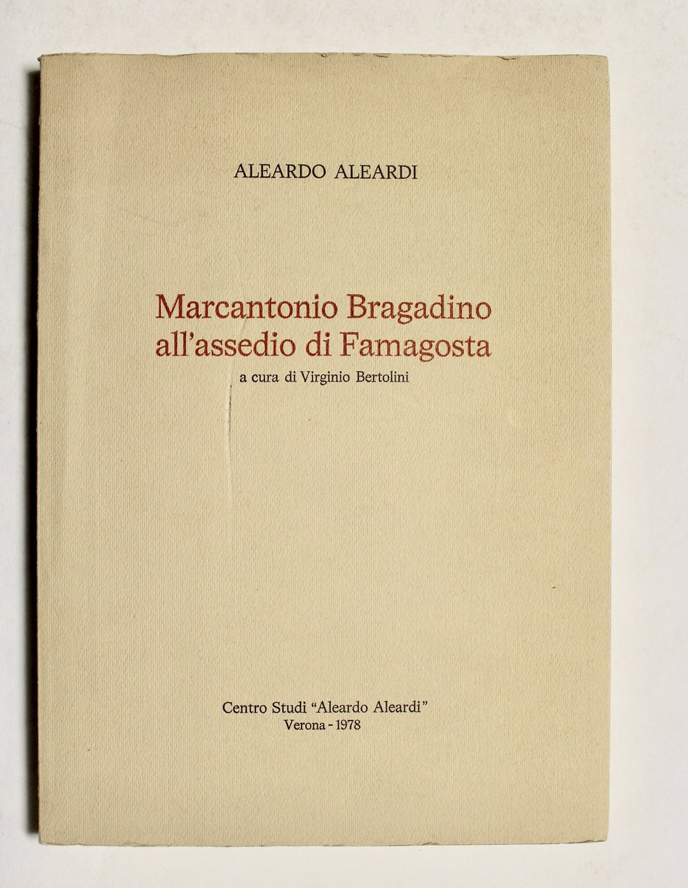 Marcantonio Bragadino all'assedio di Famagosta. A cura di Virginio Bertolini.