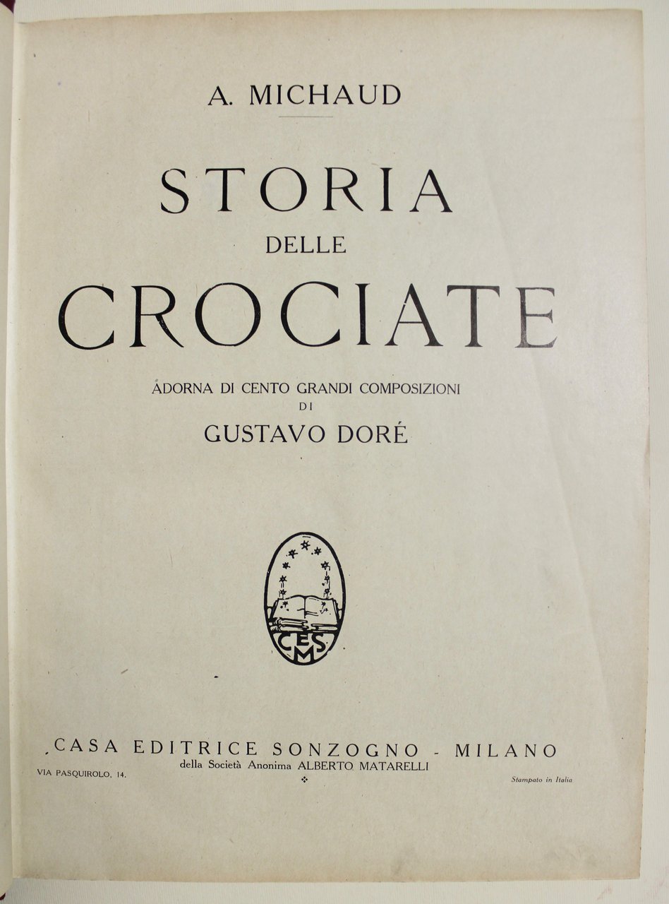 Storia delle crociate. Adorna di cento grandi composizioni di Gustavo …