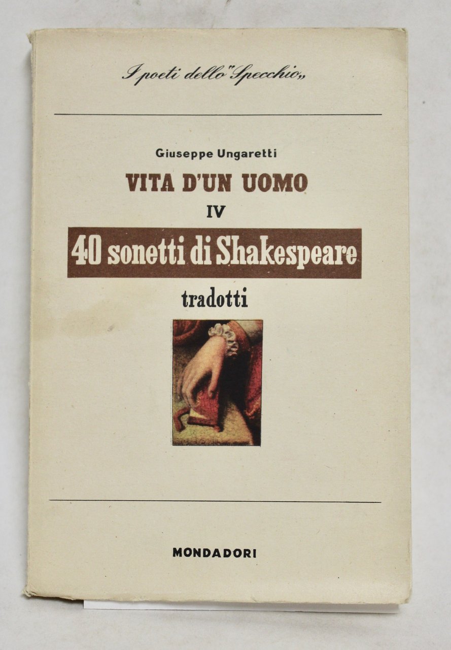 Vita d'un uomo. IV. Traduzioni. 40 sonetti di Shakespeare tradotti
