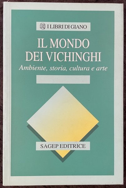MONDO DEI VICHINGHI. AMBIENTE, STORIA, CULTURA E ARTE (IL)