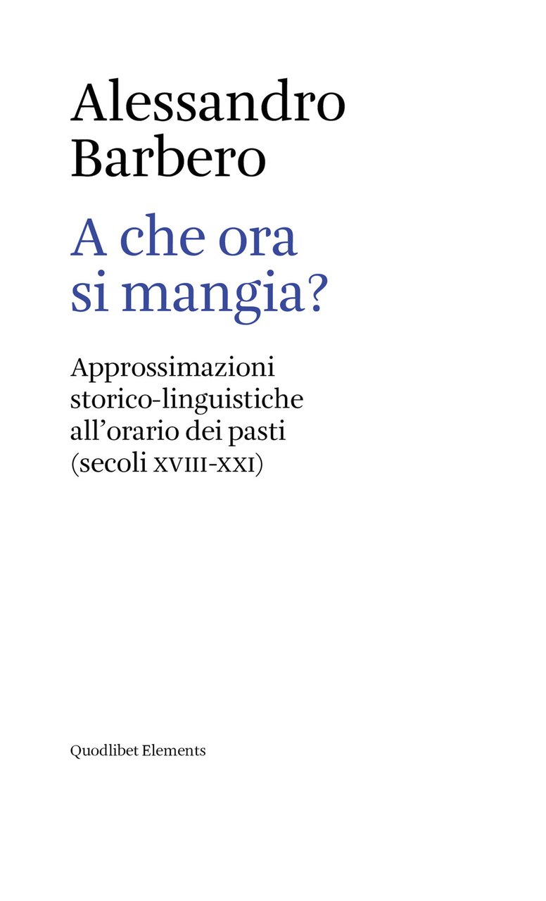 A che ora si mangia? Approssimazioni storico-linguistiche all'orario dei pasti …