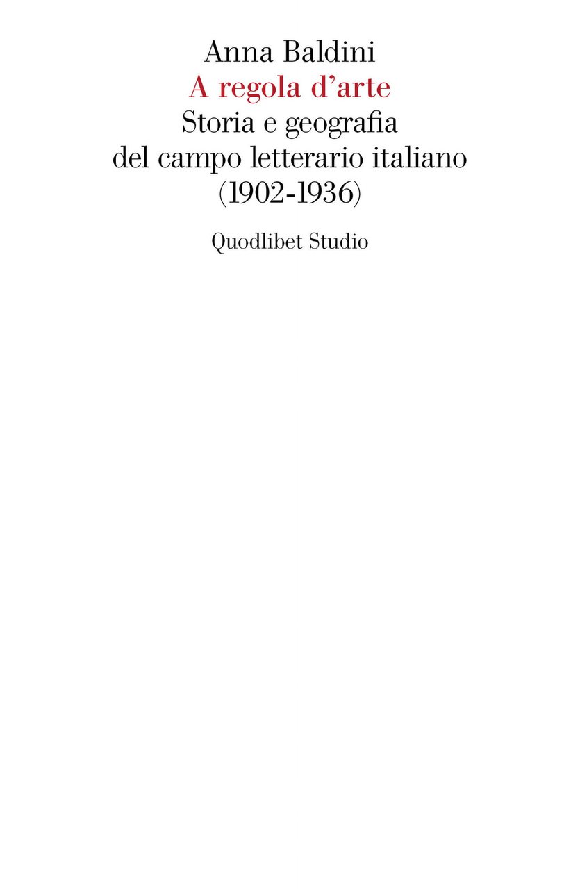 A regola d'arte. Storia e geografia del campo letterario italiano …