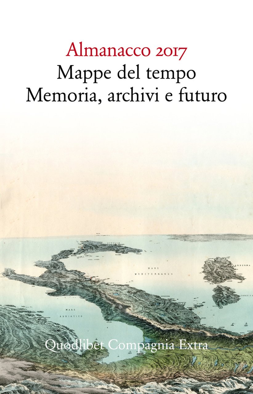 Almanacco 2017. Mappe del tempo: memoria, archivi, futuro