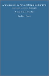Anatomia del corpo, anatomia dell'anima. Meccanismo, senso, linguaggio