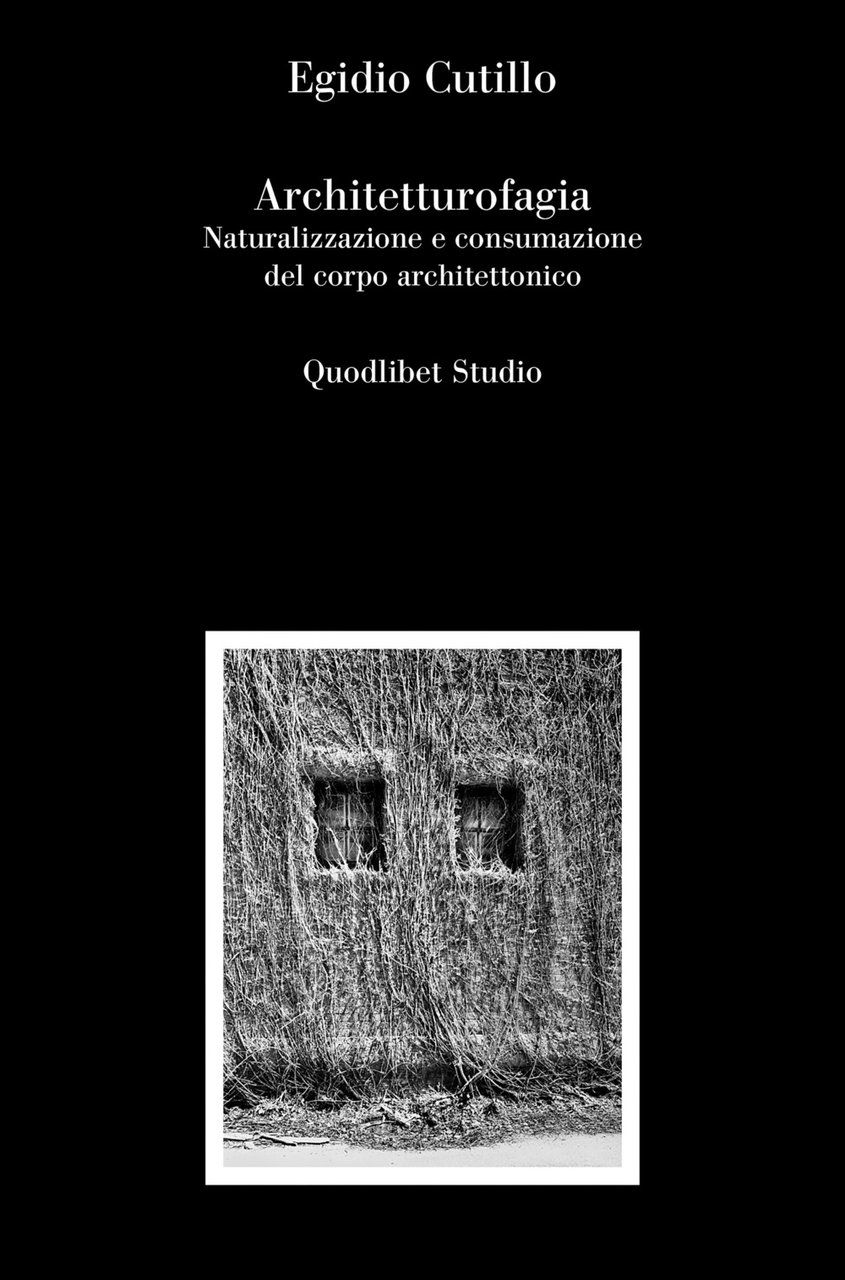 Architetturofagia. Naturalizzazione e consumazione del corpo architettonico