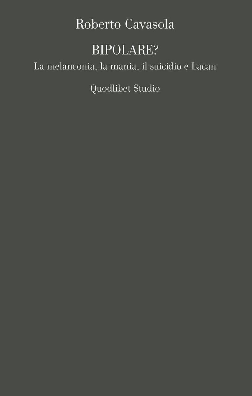 Bipolare? La melanconia, la mania, il suicidio e Lacan