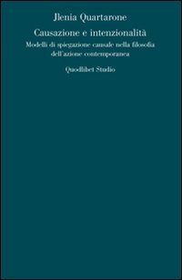 Causazione e intenzionalità. Modelli di spiegazione causale nella filosofia dell'azione …