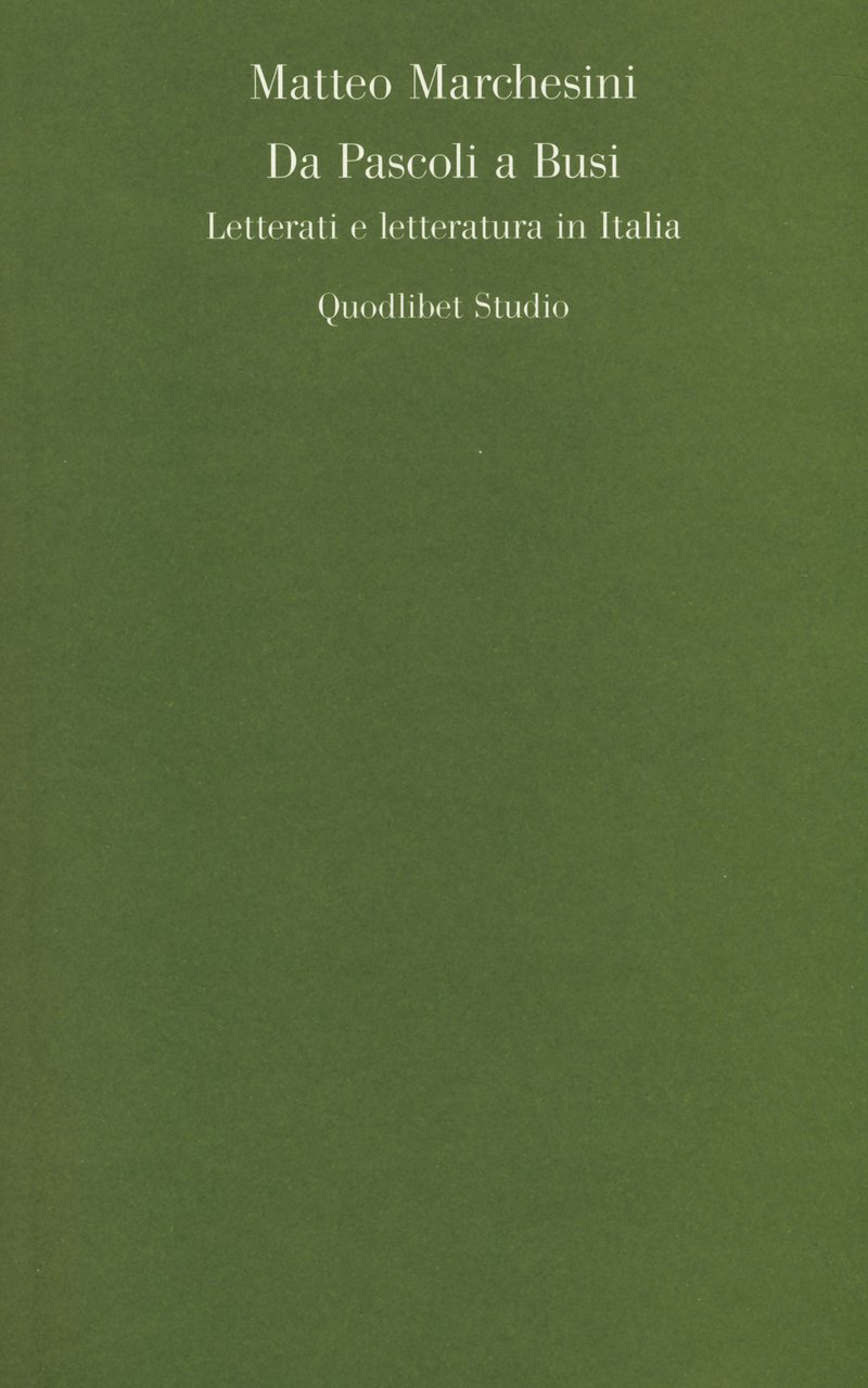 Da Pascoli a Busi. Letterati e letteratura in Italia