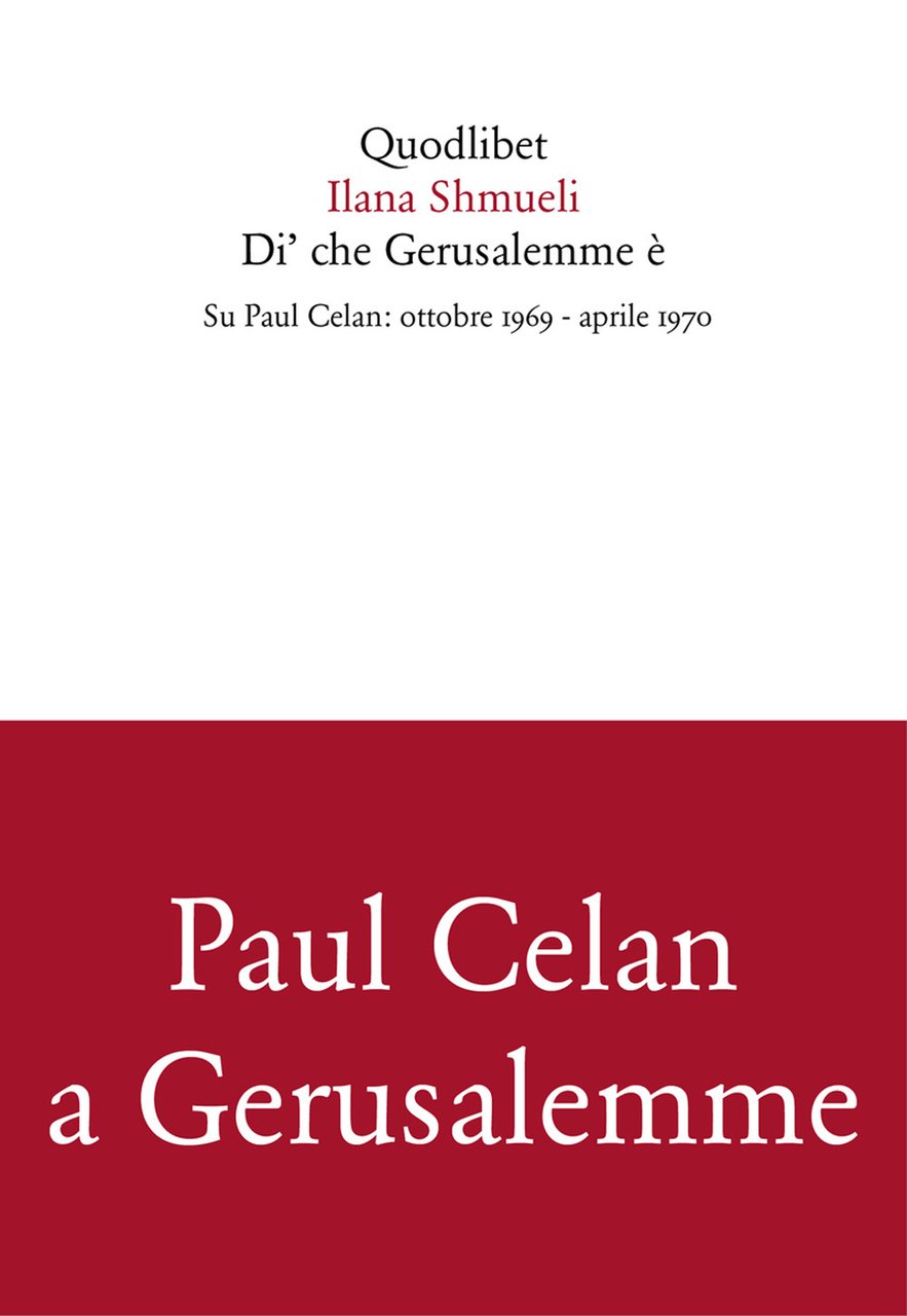 Di' che Gerusalemme è. Su Paul Celan: ottobre 1969-aprile 1970