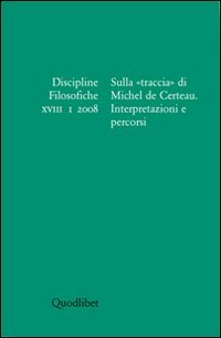 Discipline filosofiche. Vol. 1: Sulla «traccia» di Michel de Certeau.