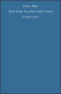 Emil Lask. Il pathos della forma