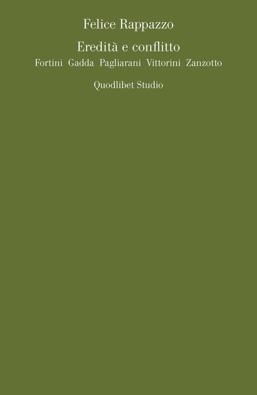Eredità e conflitto. Fortini, Gadda, Pagliarani, Vittorini, Zanzotto