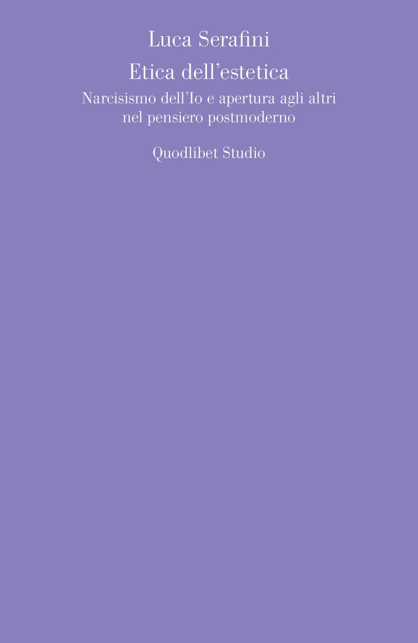 Etica dell'estetica. Narcisismo dell'io e apertura agli altri nel pensiero …