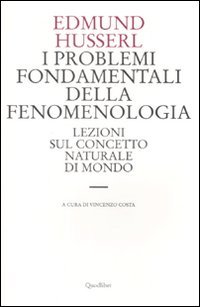 I problemi fondamentali della fenomenologia. Lezioni sul concetto naturale di …