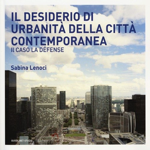 Il desiderio di urbanità della città contemporanea. Il caso la …