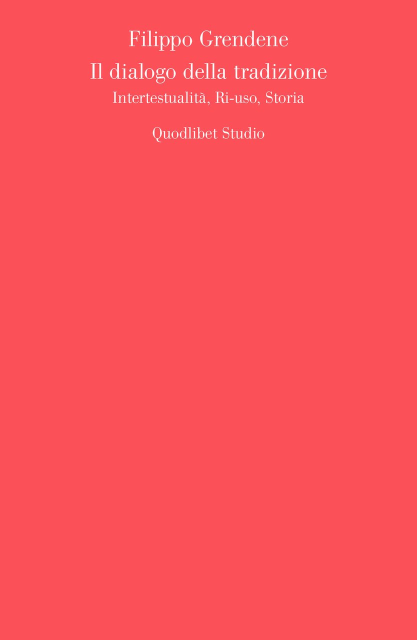 Il dialogo della tradizione. Intertestualità, ri-uso, storia