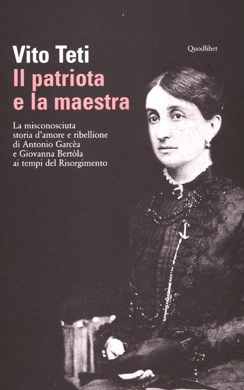 Il patriota e la maestra. La misconosciuta storia d'amore e …