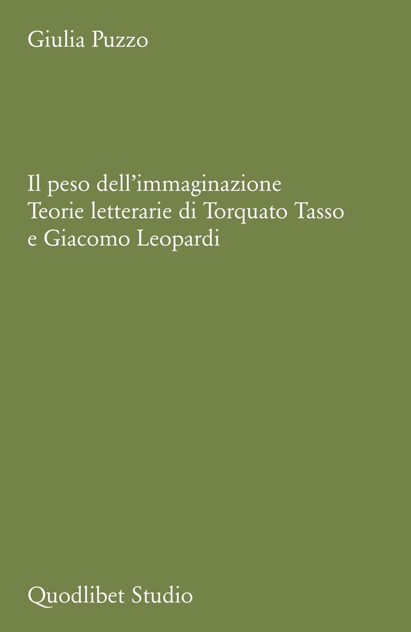 Il peso dell'immaginazione. Teorie letterarie di Torquato Tasso e Giacomo …