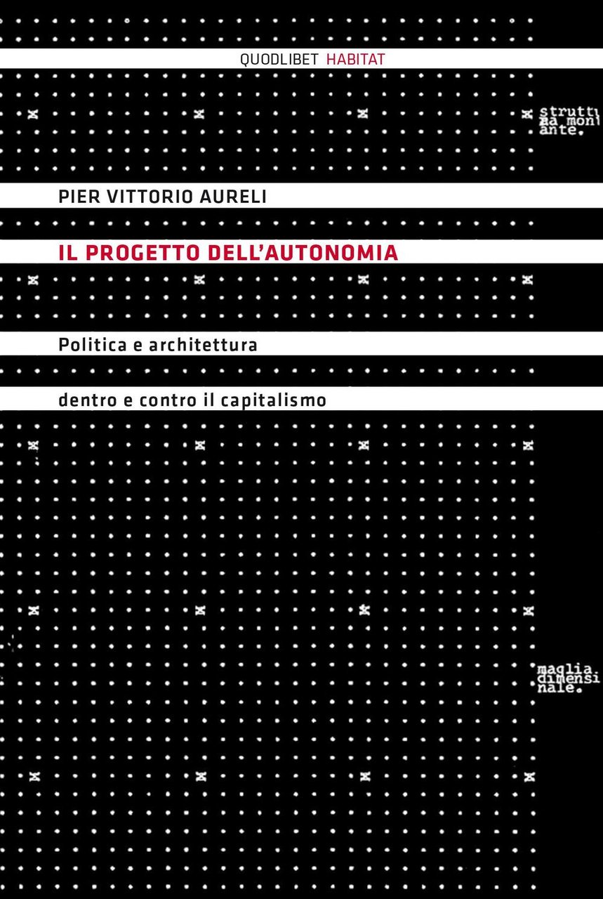 Il progetto dell'autonomia. Politica e architettura dentro e contro il …