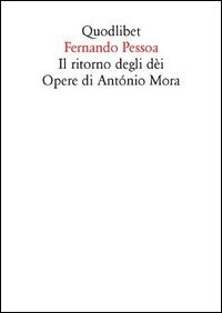 Il ritorno degli dèi. Opere di António Mora