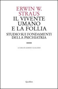 Il vivente umano e la follia. Studio sui fondamenti della …