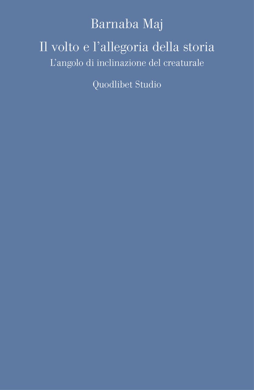 Il volto e l'allegoria della storia. L'angolo d'inclinazione del creaturale