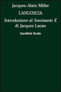 L'angoscia. Introduzione al Seminario 10° di Jacques Lacan