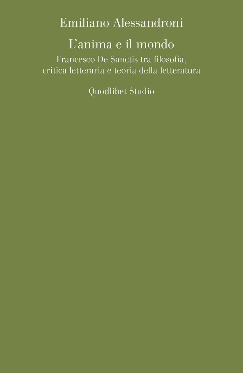 L'anima e il mondo. Francesco De Sanctis tra filosofia, critica …