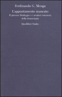 L'appuntamento mancato. Il giovane Heidegger e i sentieri interrotti della …